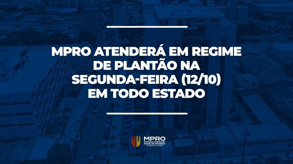 MPRO atenderá em regime de plantão na segunda-feira (12/10)